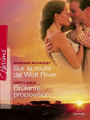 cover image of Sur la route de Wild River--Brûlante proposition (Harlequin Passions)